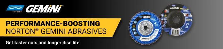 Performance-Boosting Norton Gemini Abrasives. Get faster cits and longer disc life. Shop Now.