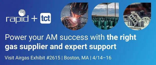 Power your AM success with the right gas supplier and expert support. Visit Airgas Exhibit #2615 | Boston, MA | 4/14–16. 